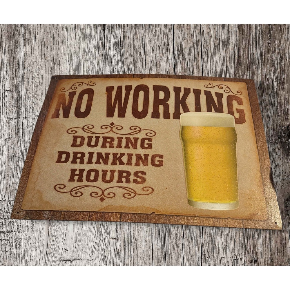 No Working During Drinking Hours 16" X 12"Metal sign, Aluminum Sign Vintage sign